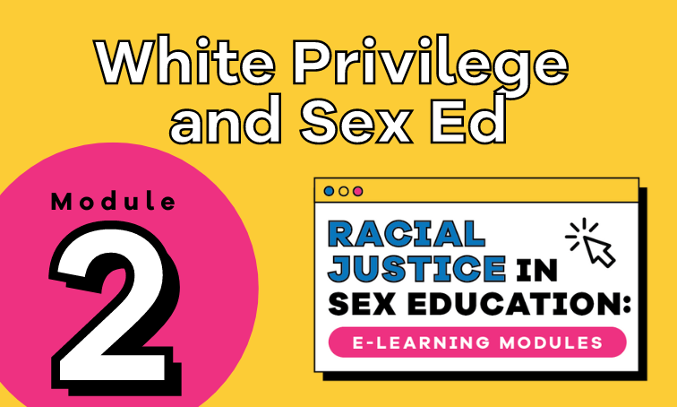 Module 2: White Privilege and Sex Ed