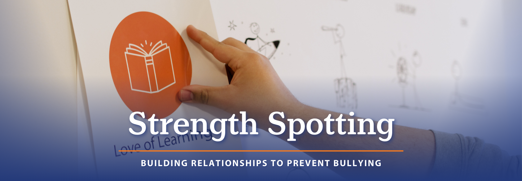 Strength Spotting: Building Relationships to Prevent Bullying 